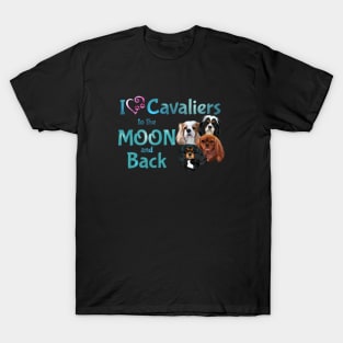 I love Cavaliers to the Moon and Back T-Shirt